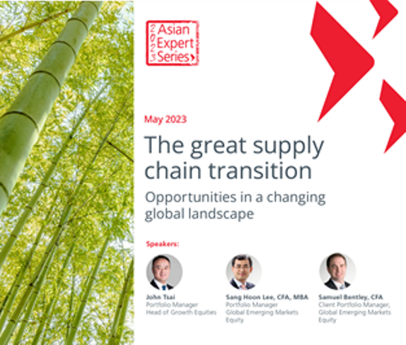 The great supply chain transition - opportunities in Asia & EM in a changing global landscape